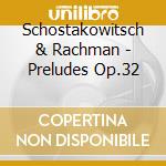 Schostakowitsch & Rachman - Preludes Op.32 cd musicale di RACHMANINOV