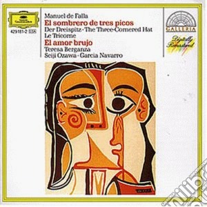 Manuel De Falla - El Sombrero De Tres Picos, El Amor Brujo cd musicale di DE FALLA MANUEL