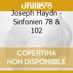 Joseph Haydn - Sinfonien 78 & 102 cd musicale di Joseph Haydn