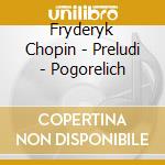 Fryderyk Chopin - Preludi - Pogorelich