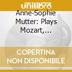 Anne-Sophie Mutter: Plays Mozart, Mendelssohn cd musicale di Classical