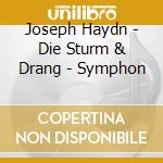 Joseph Haydn - Die Sturm & Drang - Symphon cd musicale di HAYDN J.(ARCHIV)
