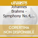 Johannes Brahms - Symphony No.4, Tragic Overture cd musicale di BRAHMS