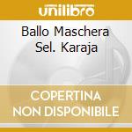 Ballo Maschera Sel. Karaja cd