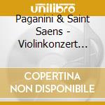 Paganini & Saint Saens - Violinkonzert Nr 1/3 cd musicale di PAGANINI