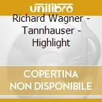 Richard Wagner - Tannhauser - Highlight cd