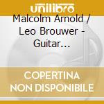 Malcolm Arnold / Leo Brouwer - Guitar Concerto / Retrats Catalans cd
