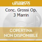 Conc. Grossi Op. 3 Marrin cd musicale di HANDEL
