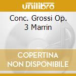Conc. Grossi Op. 3 Marrin cd