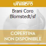 Brani Coro Blomstedt/sf cd