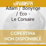 Adam / Bonynge / Eco - Le Corsaire cd