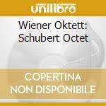 Wiener Oktett: Schubert Octet cd