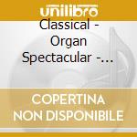 Classical - Organ Spectacular - The Full Works cd