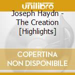 Joseph Haydn - The Creation [Highlights] cd musicale di HAYDN