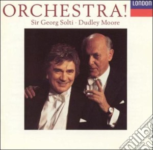 Georg Solti / Dudley Moore: Orchestra! cd musicale di Dudley Moore