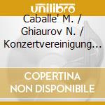 Caballe' M. / Ghiaurov N. / Konzertvereinigung Wiener Staatsopernchor / Balatsch N. / Gumpoldskirchner Spatzen / Ziegler E. / Orchestre National De Fr cd