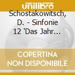 Schostakowitsch, D. - Sinfonie 12 'Das Jahr 191 cd musicale di SCIOSTAKOVIC