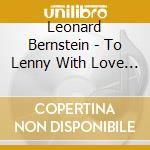 Leonard Bernstein - To Lenny With Love - Hommage A Leonard Bernstein (2 Cd) cd