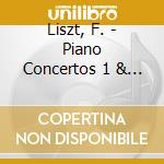 Liszt, F. - Piano Concertos 1 & 2 cd musicale di LISZT