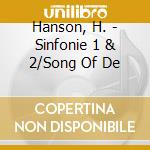 Hanson, H. - Sinfonie 1 & 2/Song Of De cd musicale di HANSON