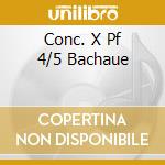 Conc. X Pf 4/5 Bachaue cd musicale di BEETHOVEN