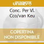 Conc. Per Vl. Cco/van Keu cd