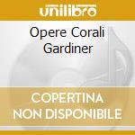 Opere Corali Gardiner cd musicale di BRAHMS