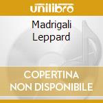 Madrigali Leppard cd