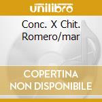 Conc. X Chit. Romero/mar cd musicale di RODRIGO
