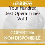 Your Hundred Best Opera Tunes Vol 1 cd