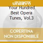 Your Hundred Best Opera Tunes, Vol.3 cd