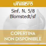 Sinf. N. 5/8 Blomstedt/sf cd