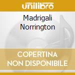 Madrigali Norrington cd
