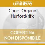 Conc. Organo Hurford/rifk cd musicale di HANDEL