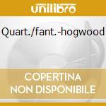 Quart./fant.-hogwood cd