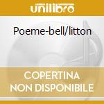 Poeme-bell/litton cd