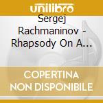 Sergej Rachmaninov - Rhapsody On A Theme Of Paganini