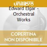 Edward Elgar - Orchestral Works cd musicale di ELGAR
