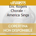 Eric Rogers Chorale - America Sings