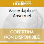 Valse/daphnis Ansermet cd musicale di RAVEL
