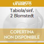Tabiola/sinf. 2 Blomstedt cd musicale di SIBELIUS
