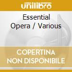 Essential Opera / Various cd musicale di ESSENTIAL
