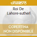 Roi De Lahore-sutherl cd