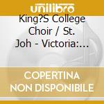 King?S College Choir / St. Joh - Victoria: Musica Espa?Ola cd musicale di VICTORIA
