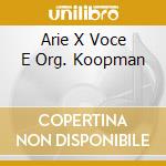 Arie X Voce E Org. Koopman cd musicale di BACH