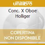 Conc. X Oboe Holliger cd