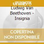 Ludwig Van Beethoven - Insignia cd musicale di BEETHOVEN