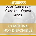 Jose' Carreras - Classics - Opera Arias cd