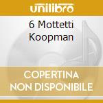 6 Mottetti Koopman cd musicale di BACH J.S.