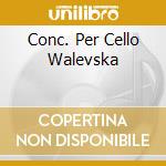 Conc. Per Cello Walevska cd